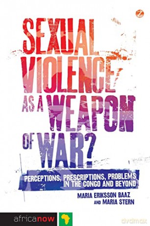 Sexual Violence As A Weapon Of War - Maria Eriksson Baaz [KSIĄŻKA]