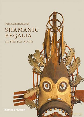 Shamanic Regalia In The Far North - Patricia Rieff Anawalt [KSIĄŻKA]