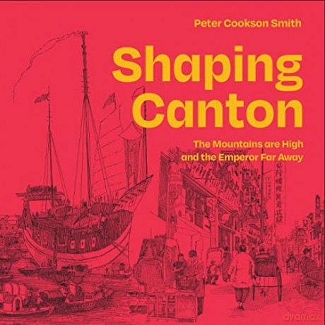 Shaping Canton - Dr. Peter Cookson Smith [KSIĄŻKA]