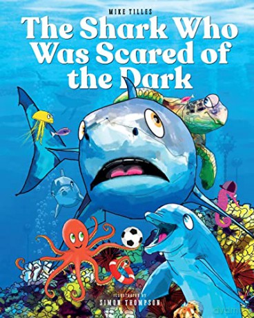 Shark Wo Was Scared Of The Dark - Mike Tilles [KSIĄŻKA]