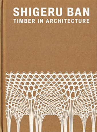 Shigeru Ban Timber In Architecture - Shigeru Ban [KSIĄŻKA]