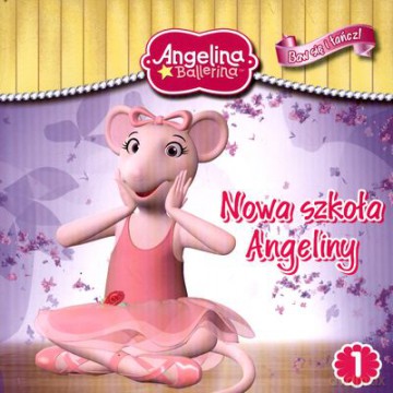 Angelina Ballerina Nowa Szkoła Angeliny 1 [KSIĄŻKA]