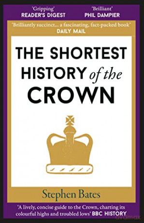 Shortest History Of The Crown - Stephen Bates [KSIĄŻKA]