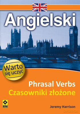 Angielski Phrasal Verbs Czasowniki Złożone - Jeremy Harrison [KSIĄŻKA]