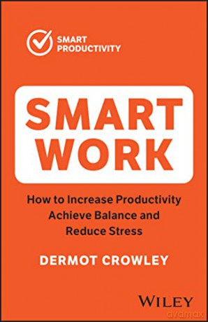 Smart Work Increase Productivity Achi - Dermot Crowley [KSIĄŻKA]
