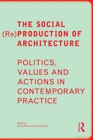 Social Reproduction Of Architecture - Doina Petrescu [KSIĄŻKA]
