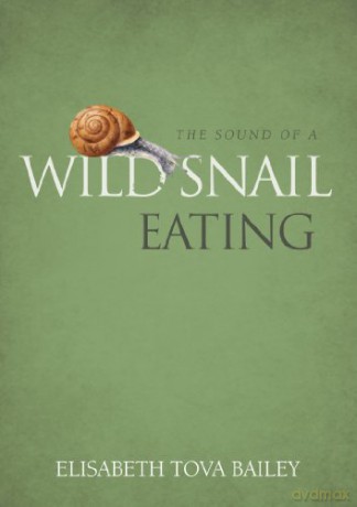 Sound Of A Wild Snail Eating - Elisabeth Tova Bailey [KSIĄŻKA]