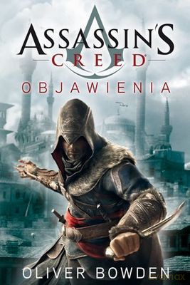 Assassin's Creed Tom 4: Objawienia - Oliver Bowden [KSIĄŻKA]