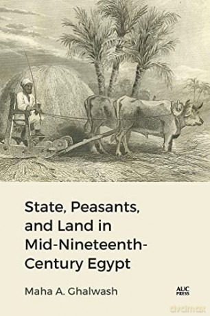 State Peasants/Land Mid 19th Cent Egypt - Dr Maha Ghalwash [KSIĄŻKA]