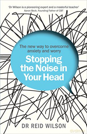 Stopping The Noise In Your Head - Dr Reid Wilson [KSIĄŻKA]