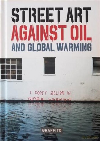 Street Art Against Oil And Global Warmig - Xavier Tapies [KSIĄŻKA]