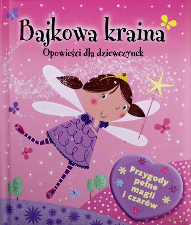 Bajkowa Kraina Opowieści Dla Dziewczynek Tw [KSIĄŻKA]