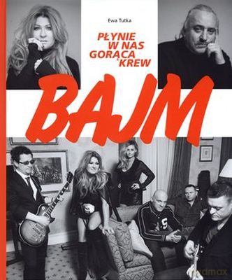 Bajm Płynie W Nas Gorąca Krew - Ewa Tutka [KSIĄŻKA]