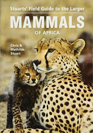 Stuarts Field Guide To Larger Mammals Of - Chris Stuart [KSIĄŻKA]