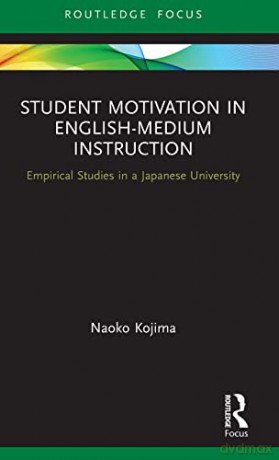 Student Motivation In Englishmedium Inst - Naoko Kojima [KSIĄŻKA]