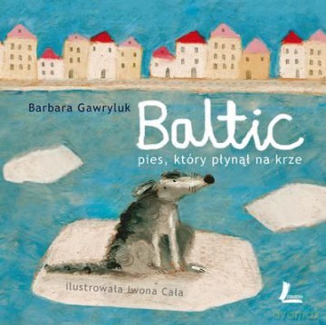 Baltic Pies Który Płynął Na Krze Tw - Barbara Gawryluk [KSIĄŻKA]