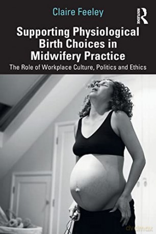 Supporting Physiological Birth Choices I - Claire Feeley [KSIĄŻKA]