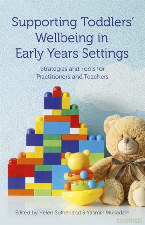 Supporting Toddlers Wellbeing/Early Year - Helen Sutherland and Yasmin Mukadam [KSIĄŻKA]