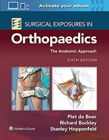 Surgical Exposures In Orthopaedics The A - Dr. Piet de Boer MD [KSIĄŻKA]