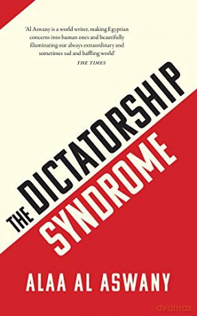 The Dictatorship Syndrome - Alaa Al Aswany [KSIĄŻKA]