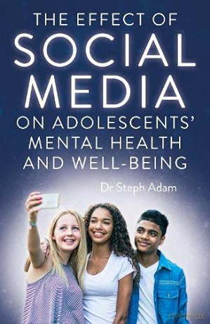 The Effect Of Social Media On Adolescen - Dr Steph Adam [KSIĄŻKA]