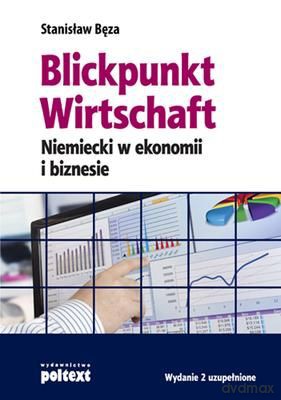 Blickpunkt Wirtschaft Niemiecki W Ekonomi I Biznesie - Stanisław Bęza [KSIĄŻKA]