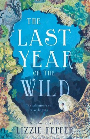 The Last Year Of The Wild - Volume 1: Wi - Lizzie Pepper [KSIĄŻKA]