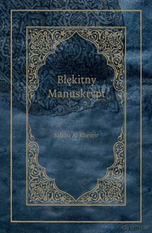 Błękitny Manuskrypt Tw - Sabiha Al Khemir [KSIĄŻKA]