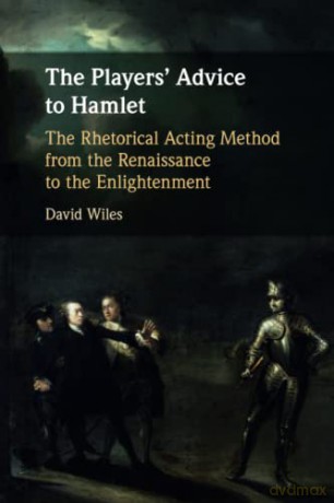 The Players Advice To Hamlet - David Wiles [KSIĄŻKA]
