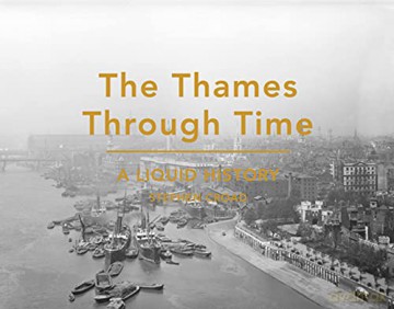 The Thames Through Time A Liquid Histor - Stephen Croad [KSIĄŻKA]
