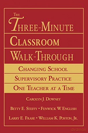 The Three-Minute Classroom Walk-Through: - Carolyn J. Downey [KSIĄŻKA]