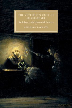 The Victorian Cult Of Shakespeare - Charles LaPorte [KSIĄŻKA]