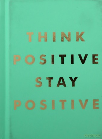 Think Positive Stay Positive [KSIĄŻKA]
