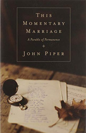 This Momentary Marriage A Parable - John Piper [KSIĄŻKA]