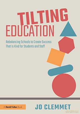 Tilting Education Rebalancing Schools To - Jo Clemmet [KSIĄŻKA]