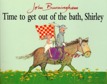 Time To Get Out Of The Bath Shirley - John Burningham [KSIĄŻKA]