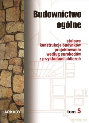Budownictwo Ogólne Konstrukcje Budynków Tom 4 Tw [KSIĄŻKA]
