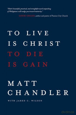 To Live Is Christ Pb - Matt Chandler [KSIĄŻKA]