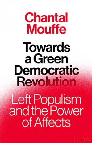 Towards A Green Democratic Revolution - Chantal Mouffe [KSIĄŻKA]