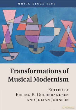 Transformations Of Musical Modernism - Erling E. Guldbrandsen [KSIĄŻKA]