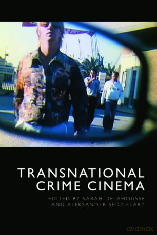 Transnational Crime Cinema - Sarah Delahousse [KSIĄŻKA]