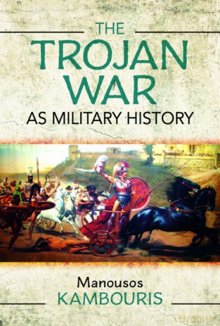 Trojan War As Military History - Manousos E Kambouris [KSIĄŻKA]