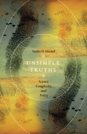 Unsimple Truths - Sandra D. Mitchell [KSIĄŻKA]