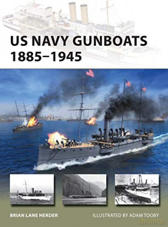 Us Navy Gunboats 1885-1945 - Brian Lane Herder [KSIĄŻKA]