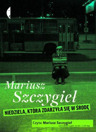Niedziela Która Zdarzyła Się W Środę Tw - Mariusz Szczygieł (digipack) [AUDIOBOOK] [CD-MP3]