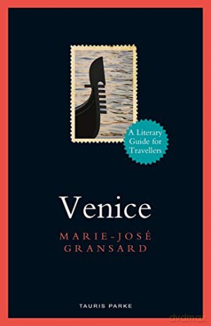 Venice A Literary Guide - Marie-José Gransard [KSIĄŻKA]