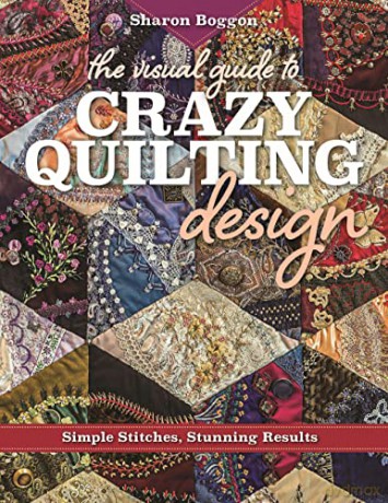 Visual Guide To Crazy Quilting Design - Sharon Boggon [KSIĄŻKA]