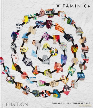Vitamin C+ Collage In Contemporary Art - Phaidon Editors [KSIĄŻKA]