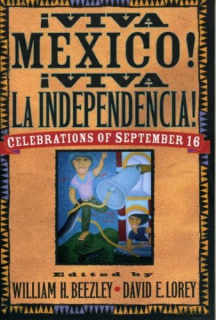 Viva Mexico Viva Independenci - William H. Beezley [KSIĄŻKA]