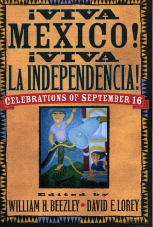 Viva Mexico Viva Independenci - William H. Beezley [KSIĄŻKA]